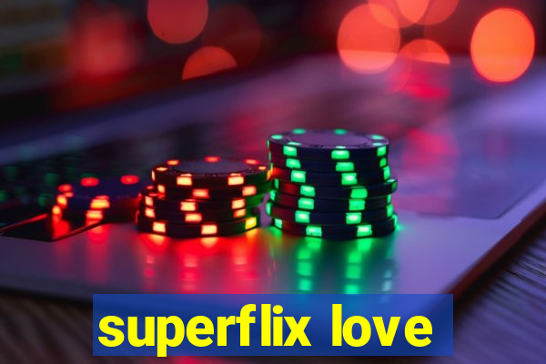 superflix love